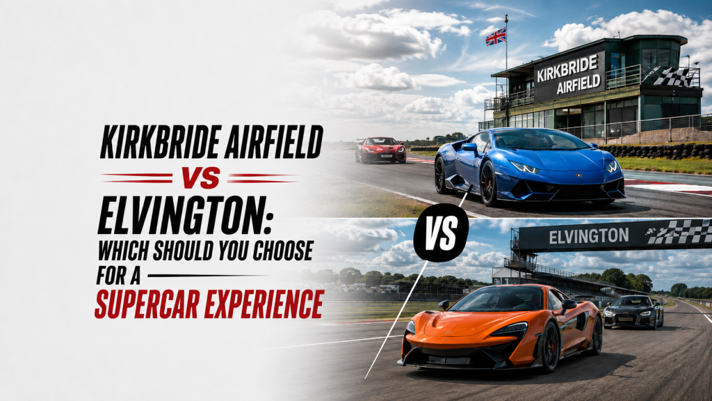 Kirkbride Airfield vs Elvington: Which Should You Choose for a Supercar Experience