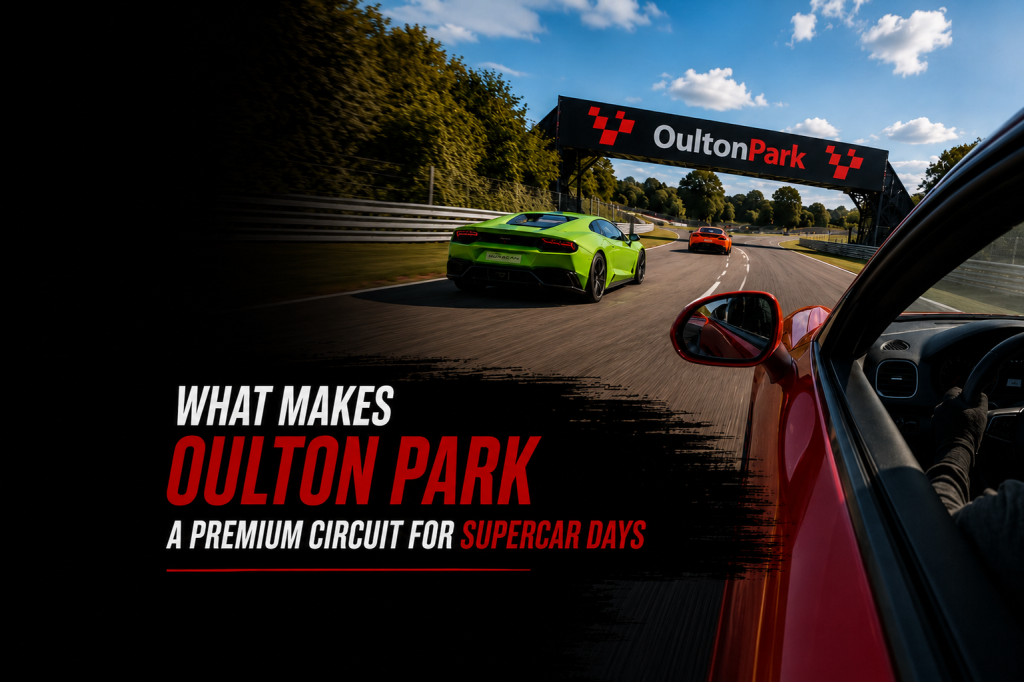 What Makes Oulton Park a Premium Circuit for Supercar Days